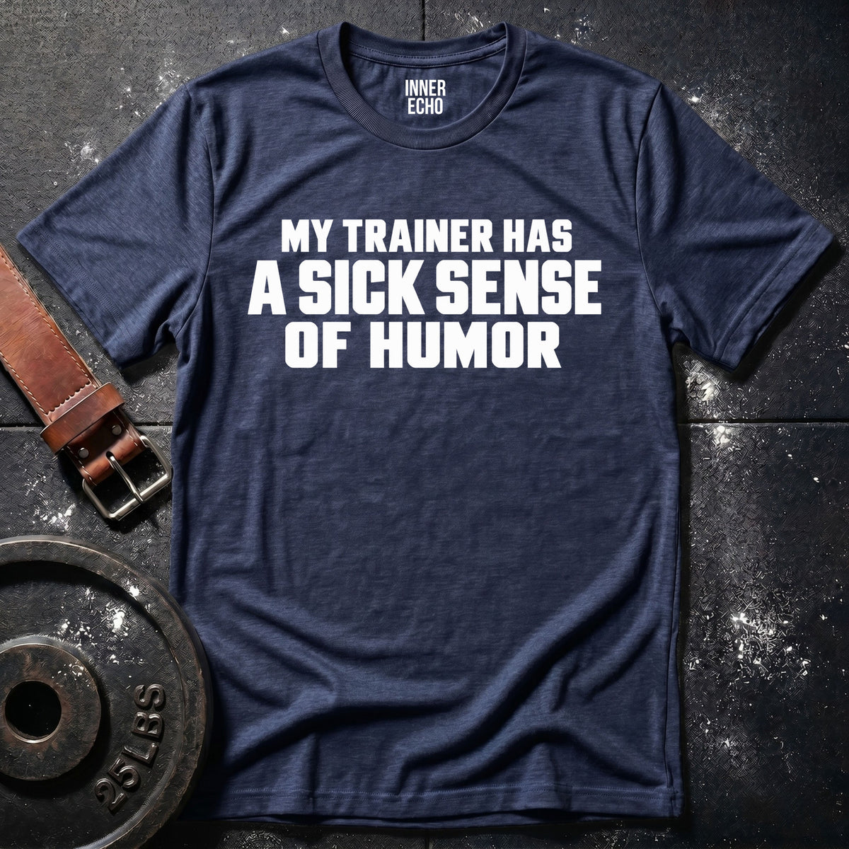 SICK SENSE OF HUMOR — T-Shirt