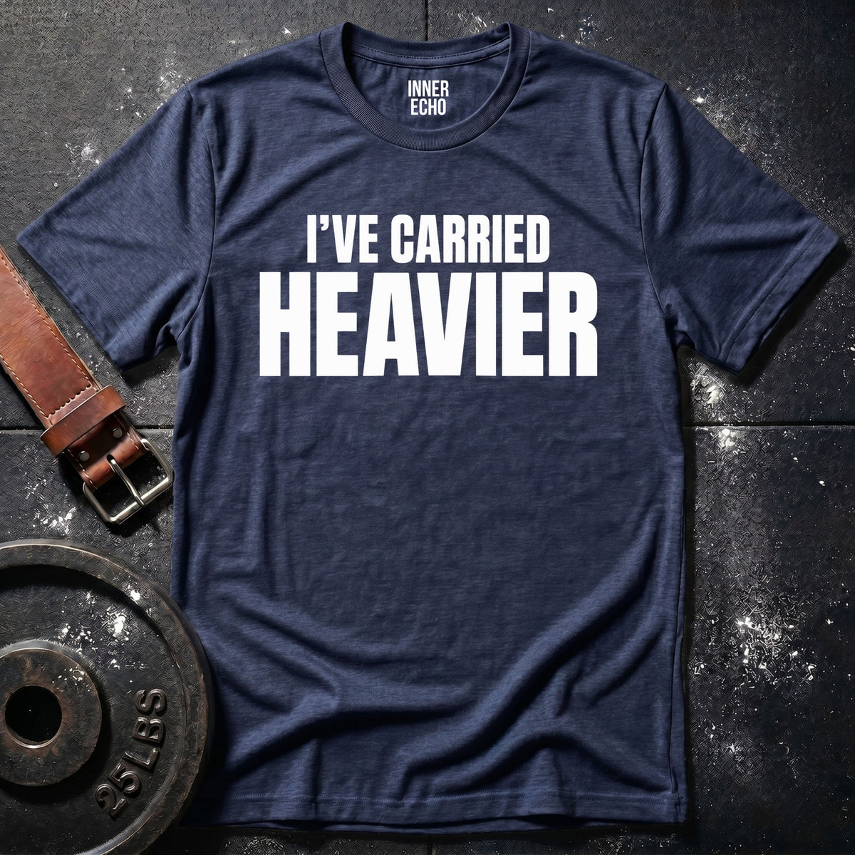 CARRIED HEAVIER — T-Shirt
