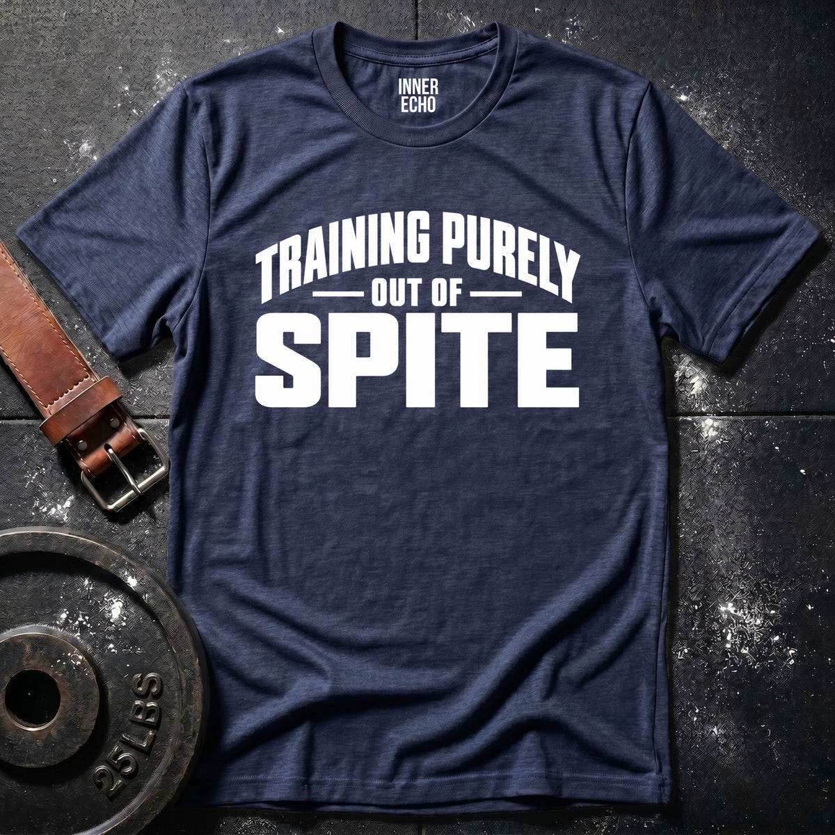 TRAINING OUT OF SPITE — T-Shirt
