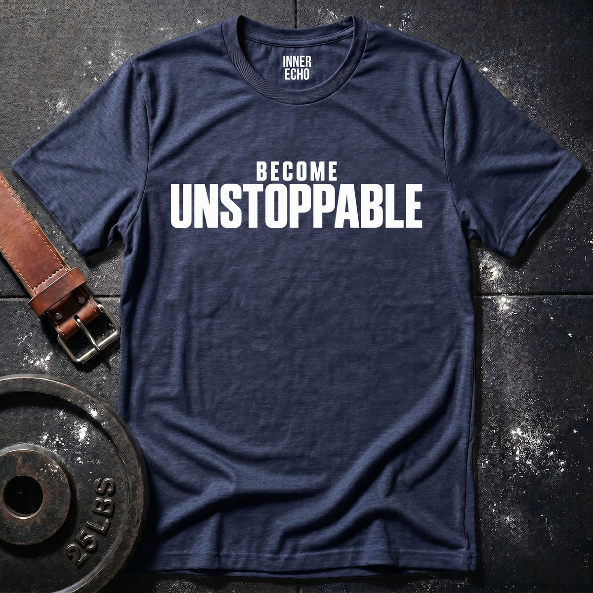 BECOME UNSTOPPABLE — T-Shirt
