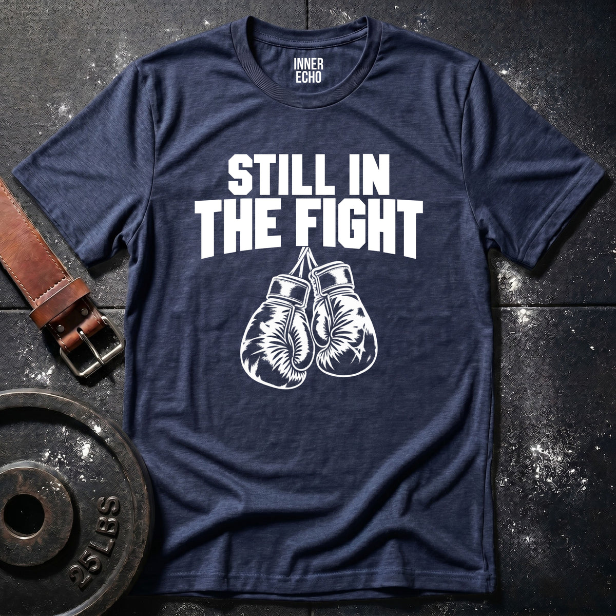 STILL IN THE FIGHT — T-Shirt