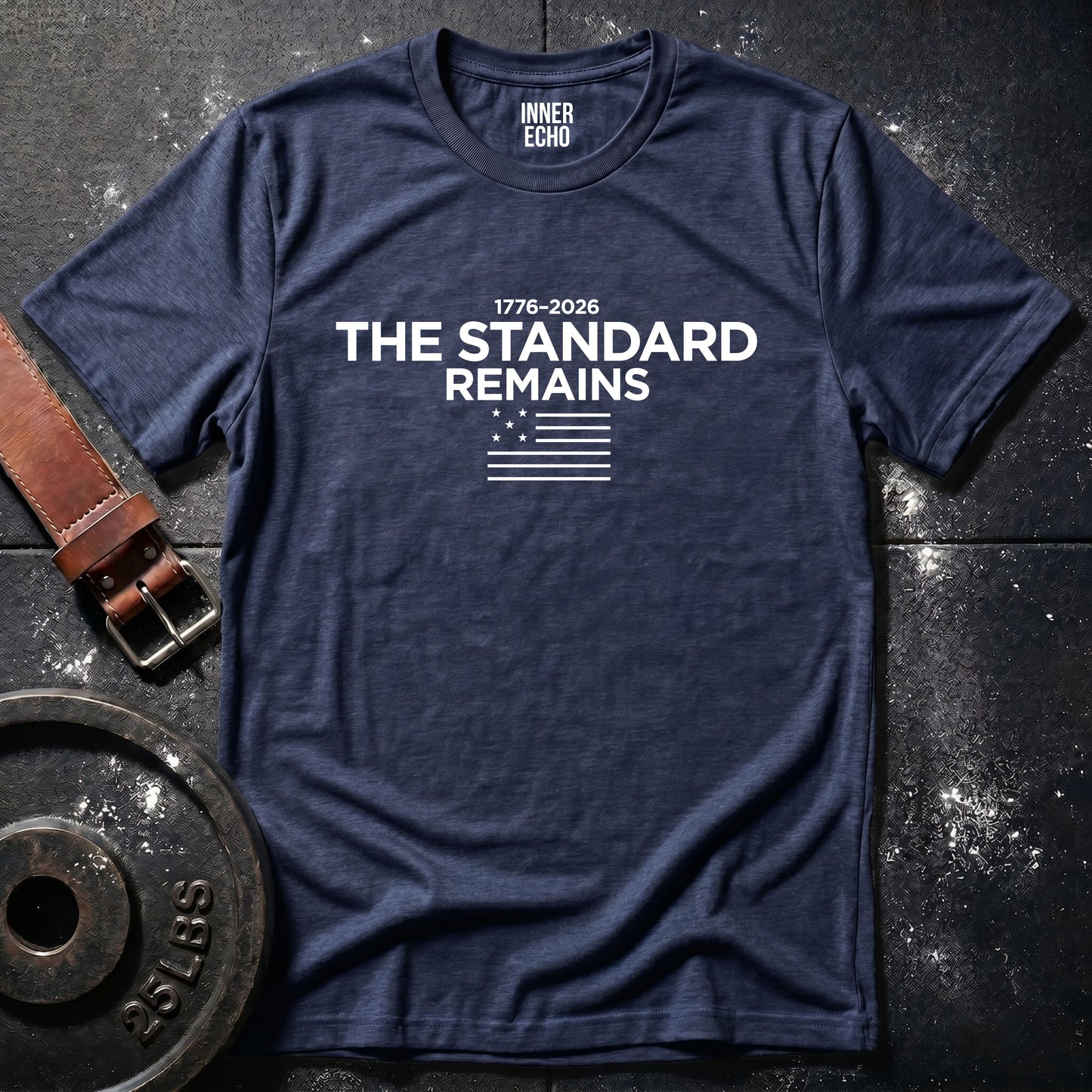 THE STANDARD REMAINS 1776–2026 — T-Shirt