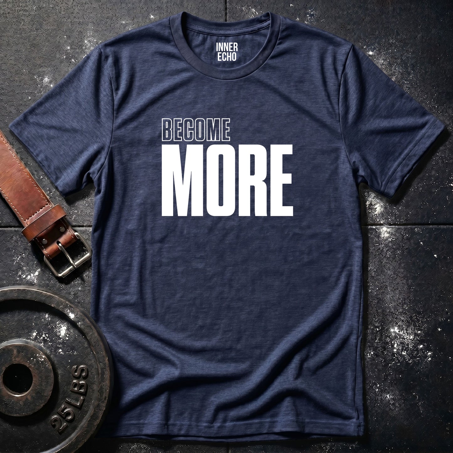 BECOME MORE — T-Shirt