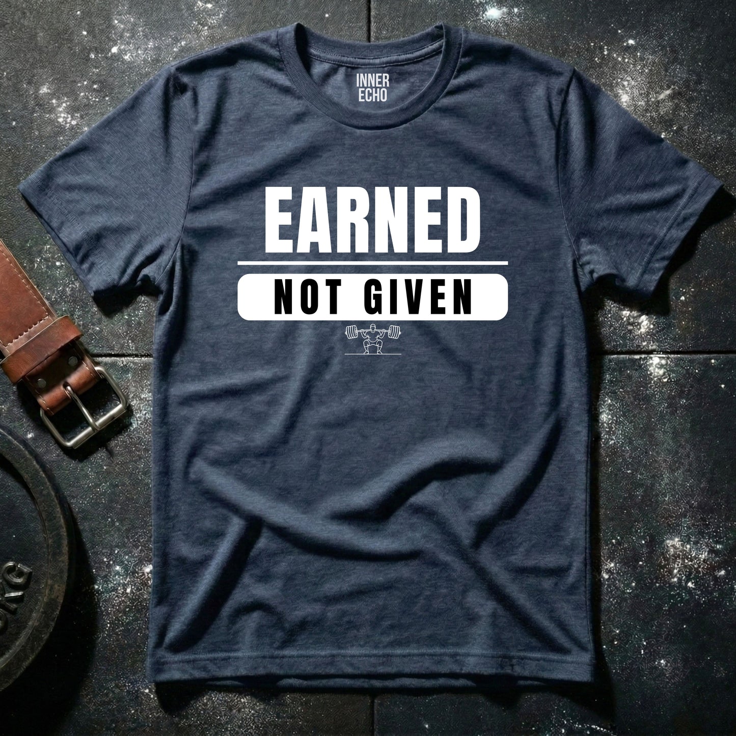 EARNED NOT GIVEN — T-Shirt