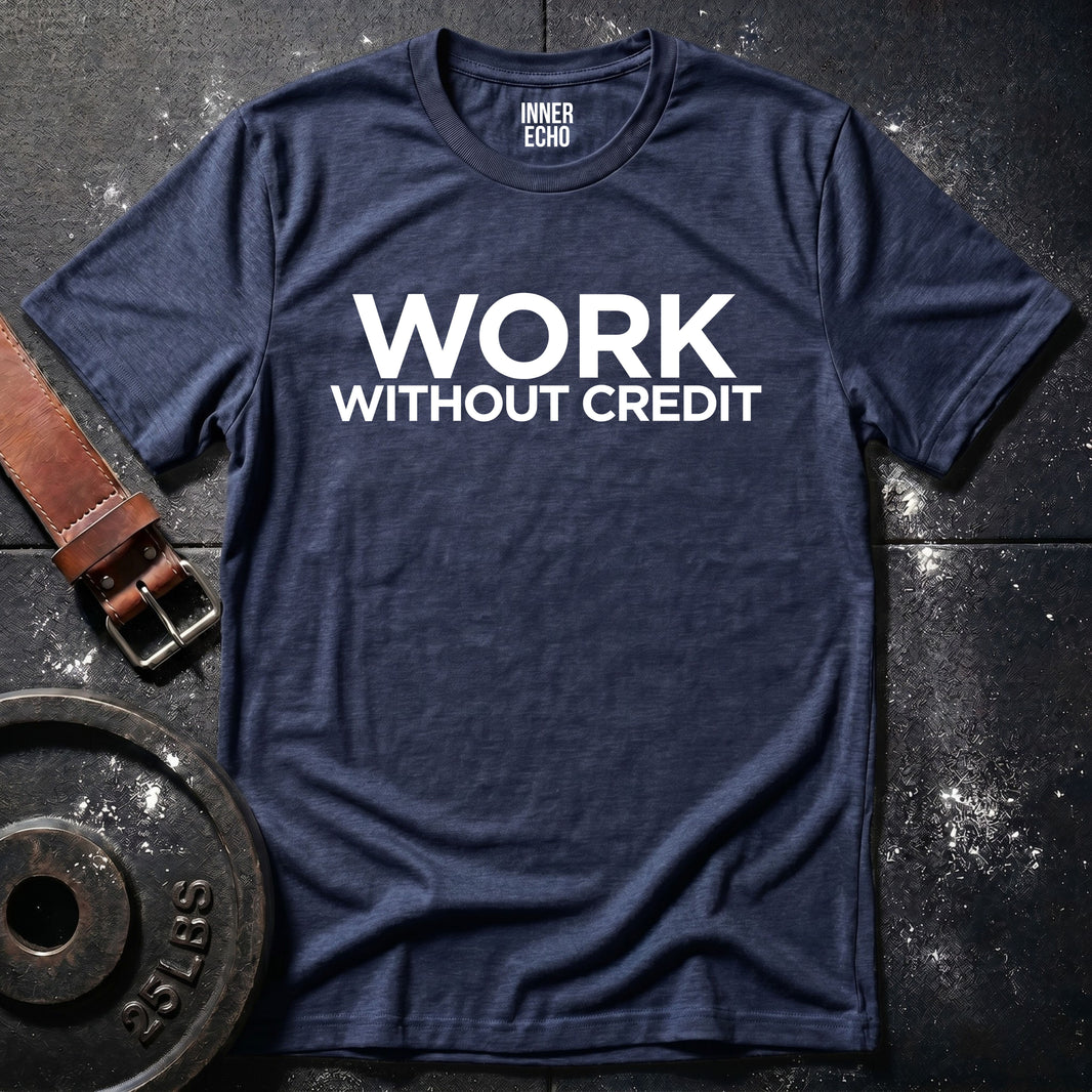 WORK WITHOUT CREDIT — T-Shirt