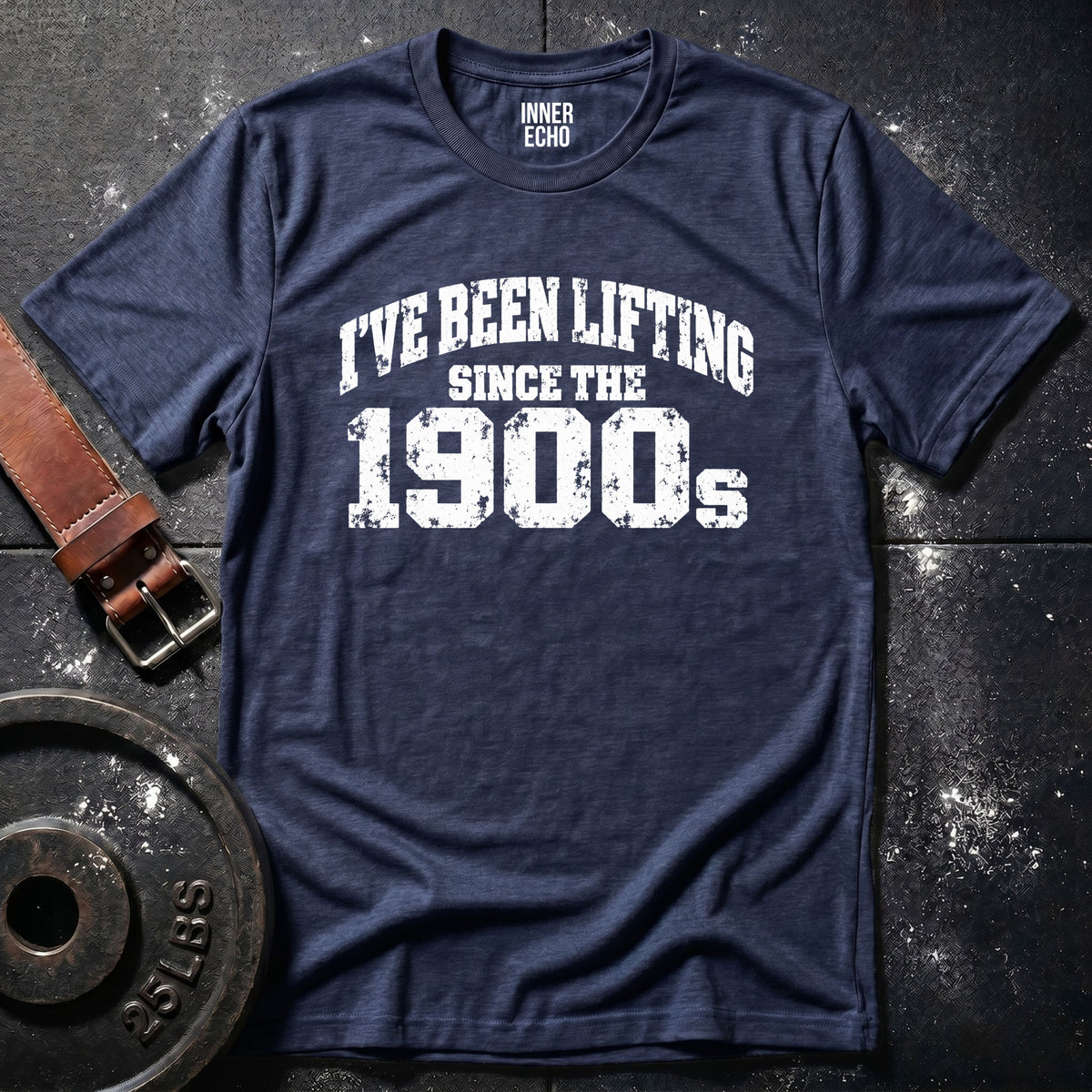 LIFTING SINCE THE 1900s — T-Shirt