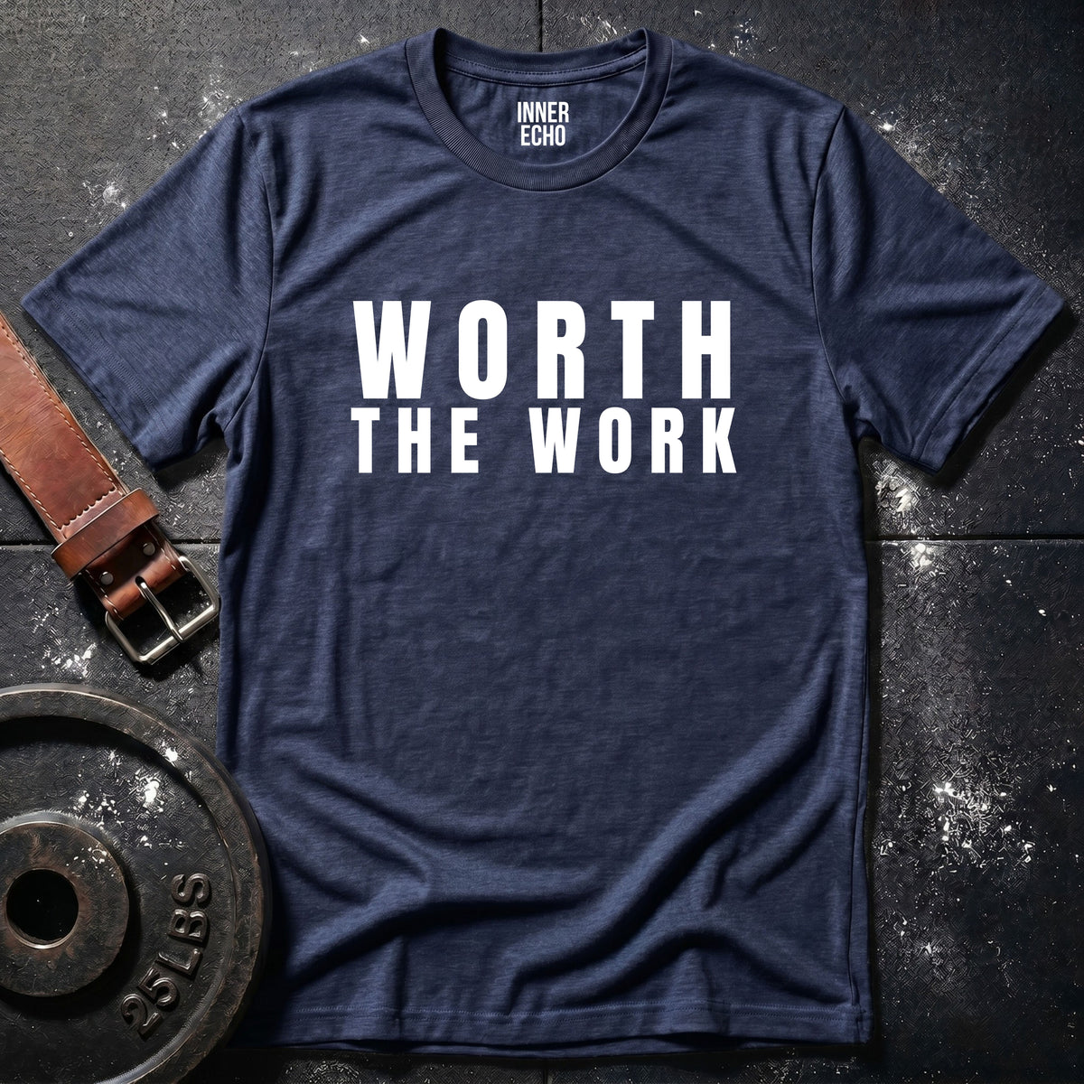 WORTH THE WORK — T-Shirt