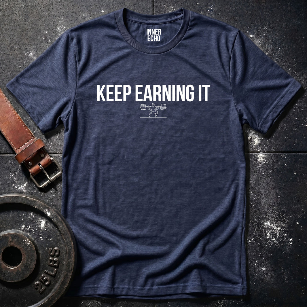 KEEP EARNING IT — Tee