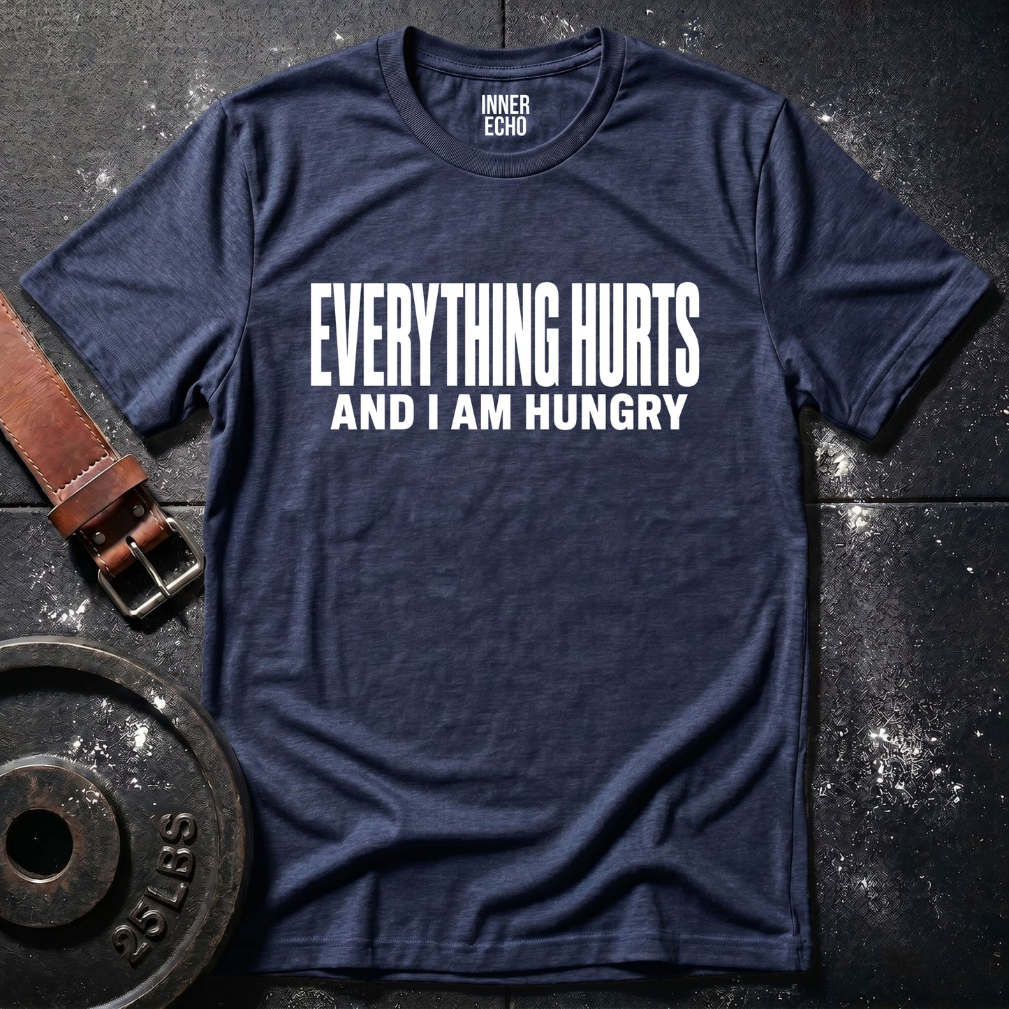 EVERYTHING HURTS — T-Shirt