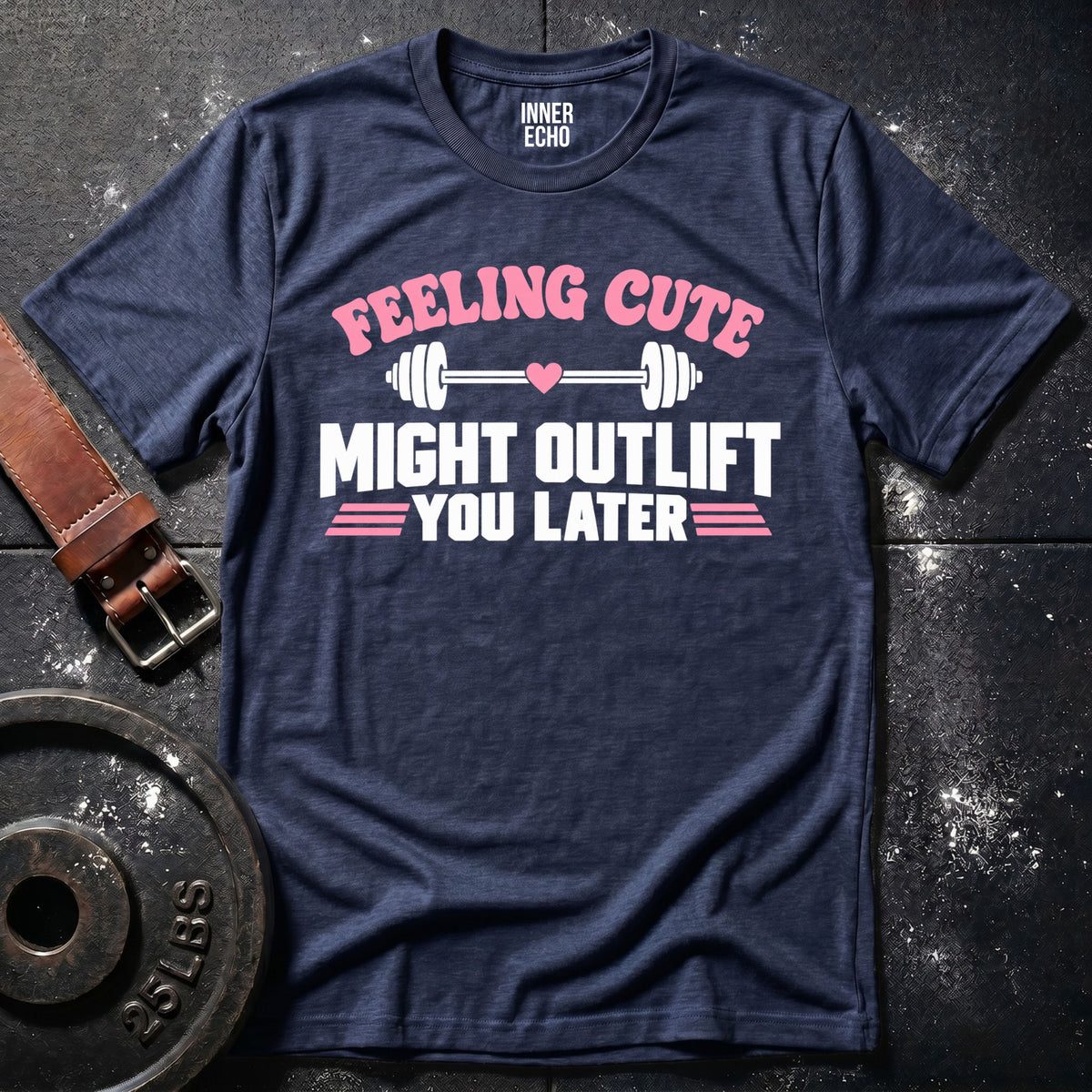 MIGHT OUTLIFT YOU LATER — T-Shirt