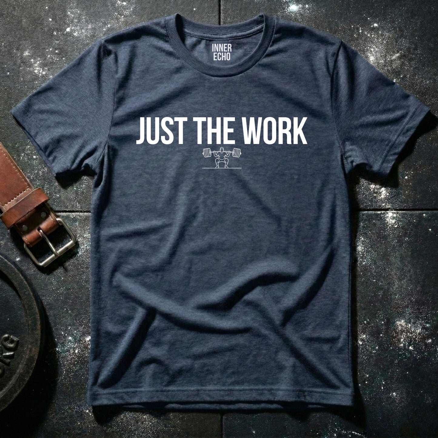 JUST THE WORK — T-Shirt