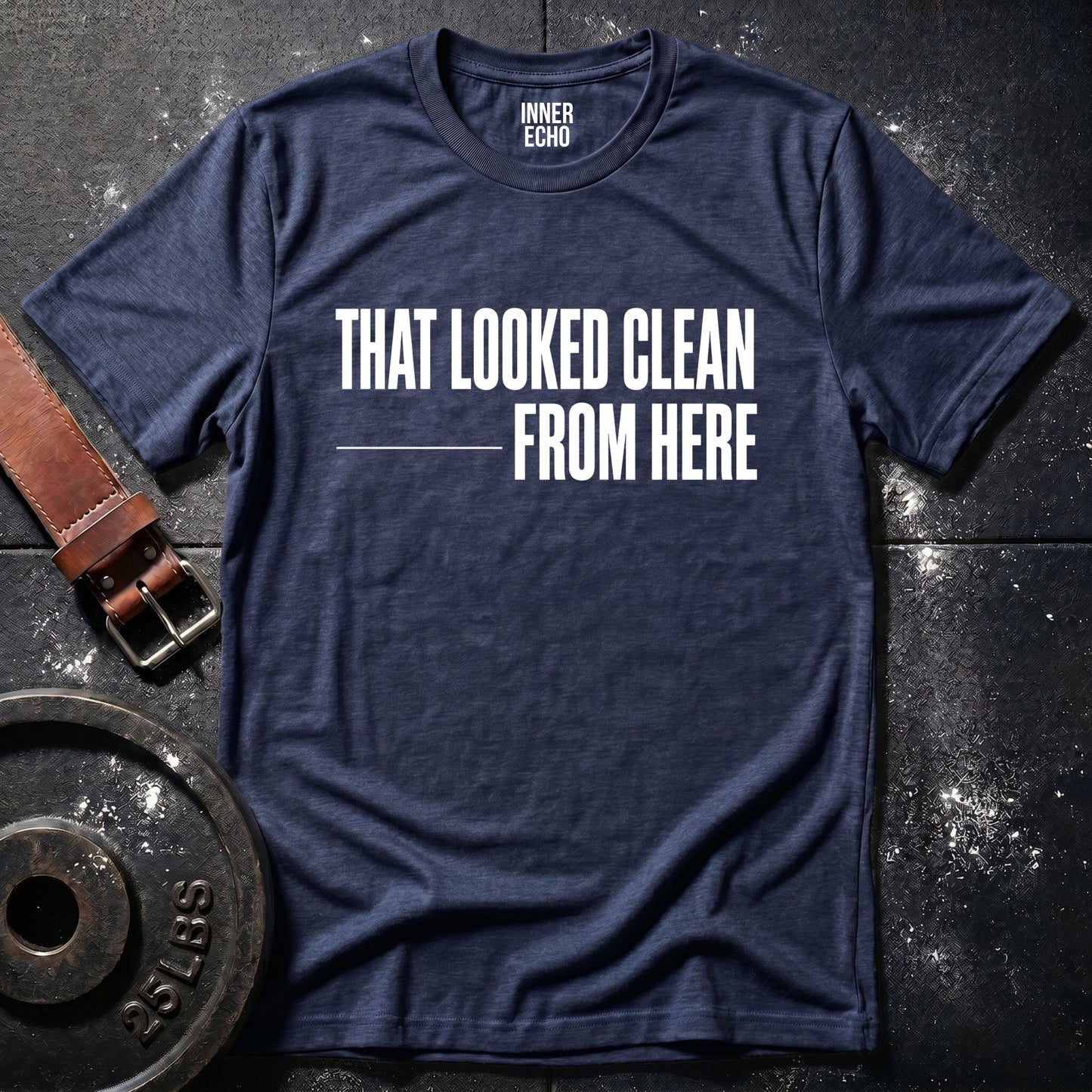 THAT LOOKED CLEAN — T-Shirt