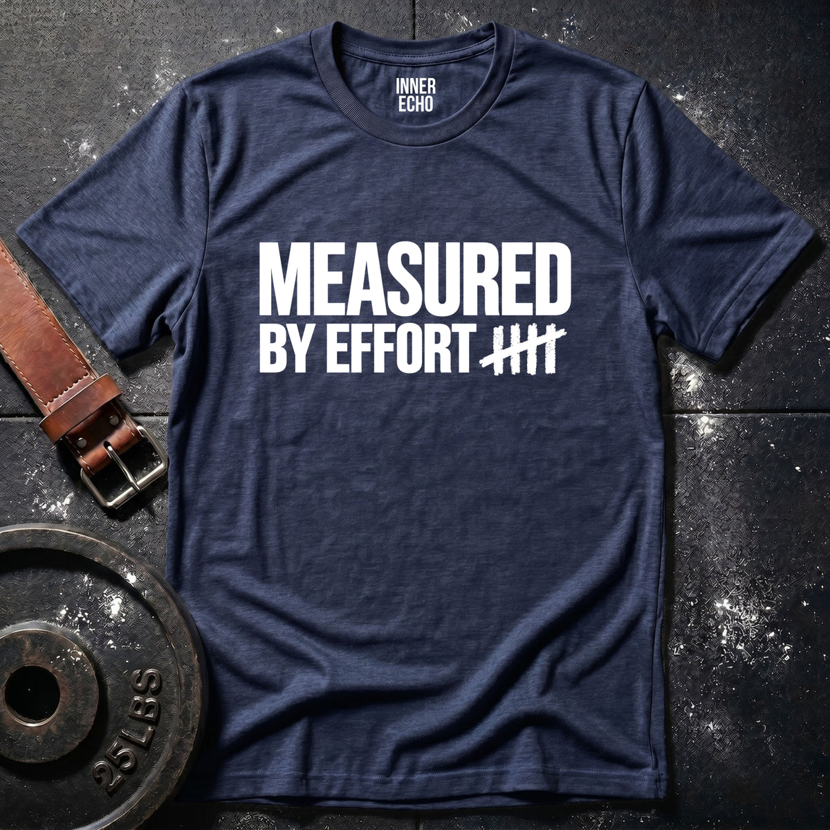 MEASURED BY EFFORT — T-Shirt
