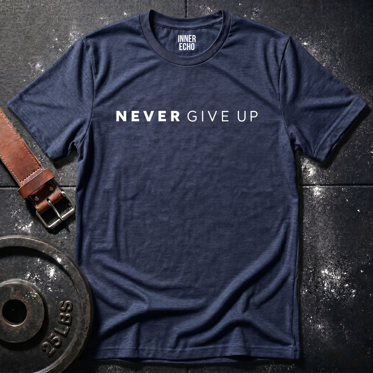 NEVER GIVE UP — T-Shirt