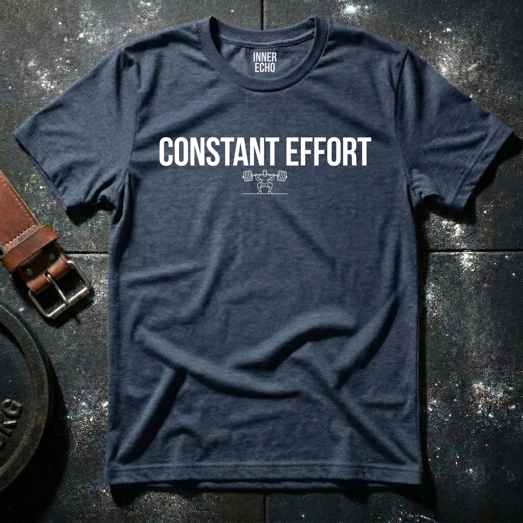 CONSTANT EFFORT — T-Shirt