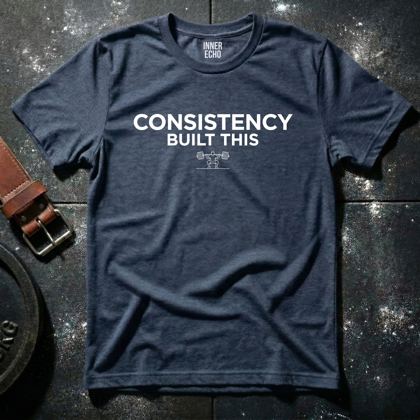 CONSISTENCY BUILT THIS — T-Shirt