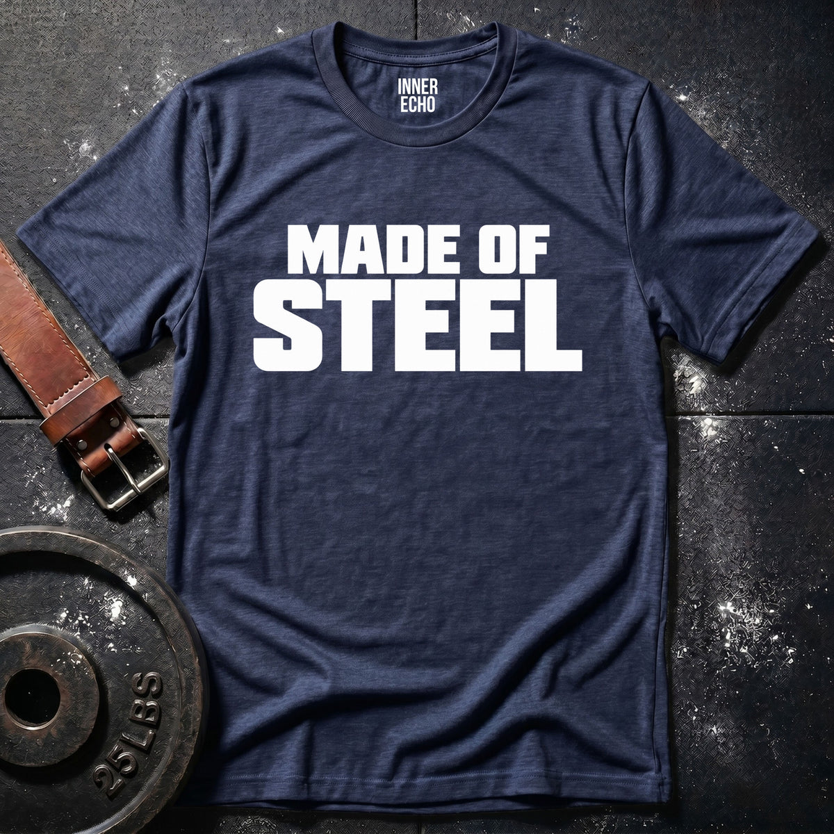 MADE OF STEEL — T-Shirt