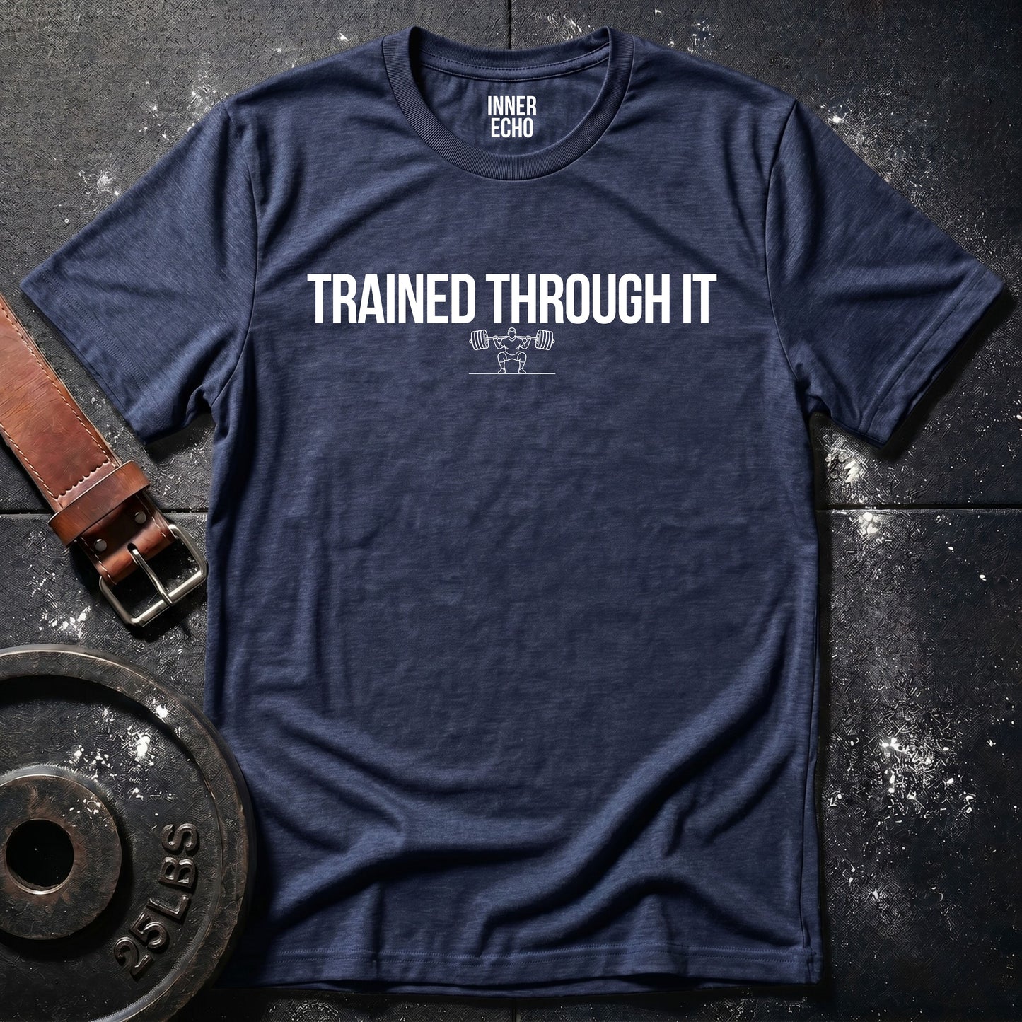 TRAINED THROUGH IT — T-Shirt