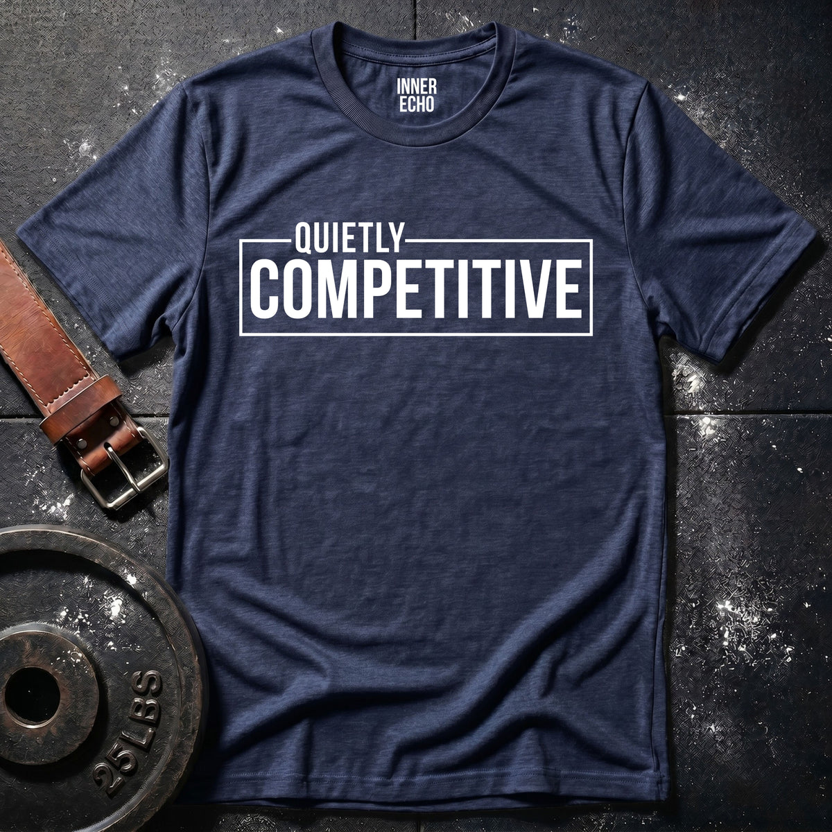 QUIETLY COMPETITIVE — T-Shirt