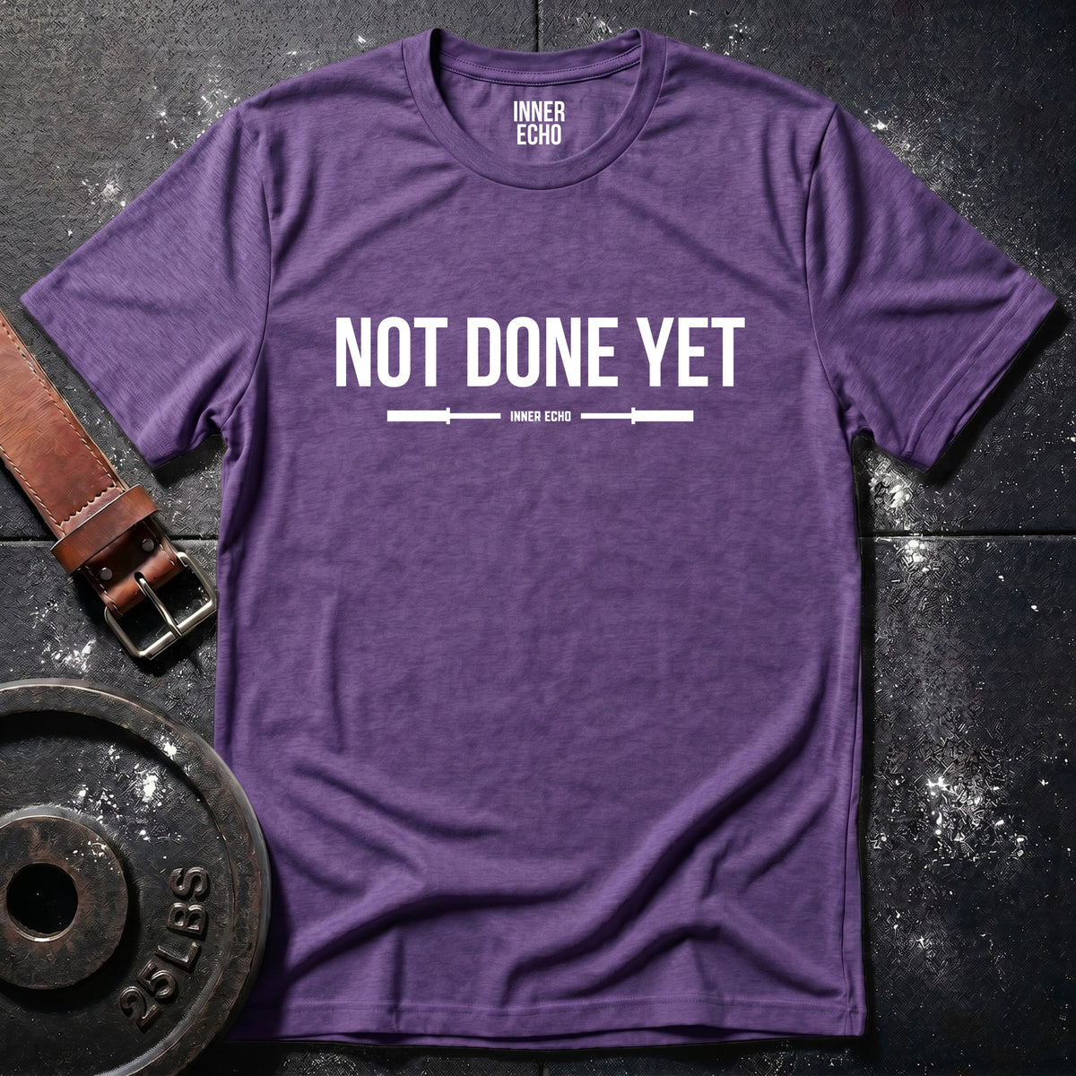 NOT DONE YET — T-Shirt