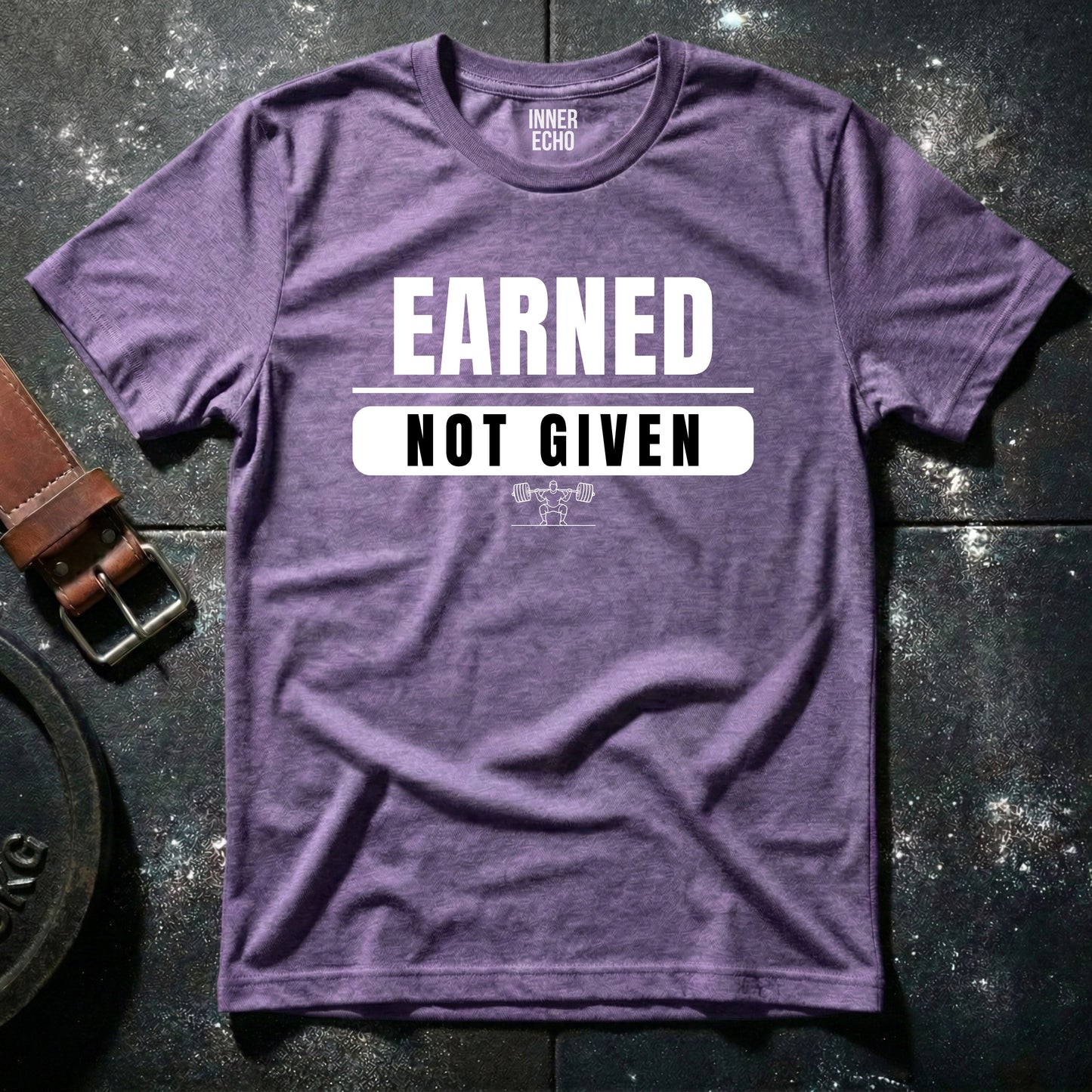 EARNED NOT GIVEN — T-Shirt
