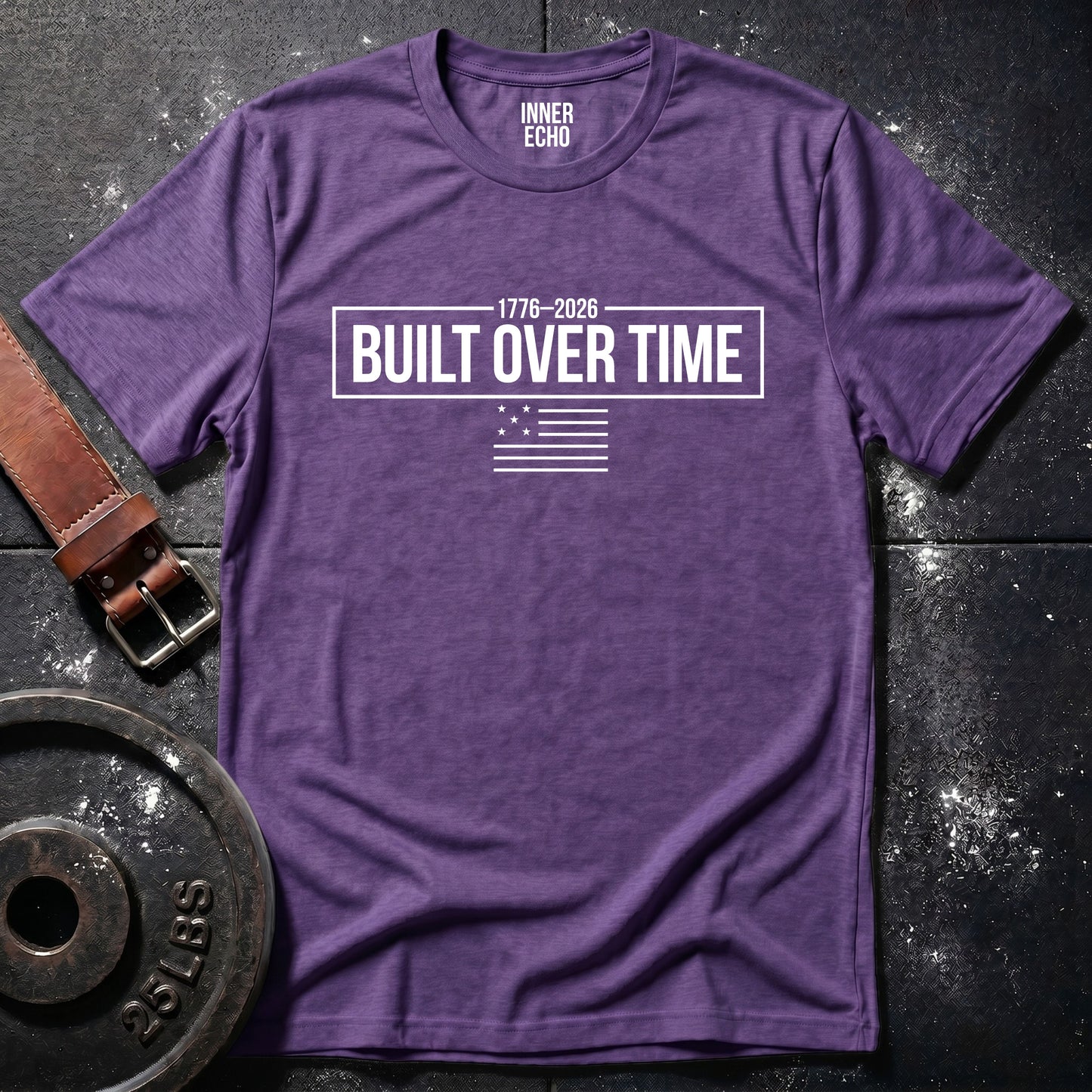 BUILT OVER TIME 1776–2026 — T-Shirt