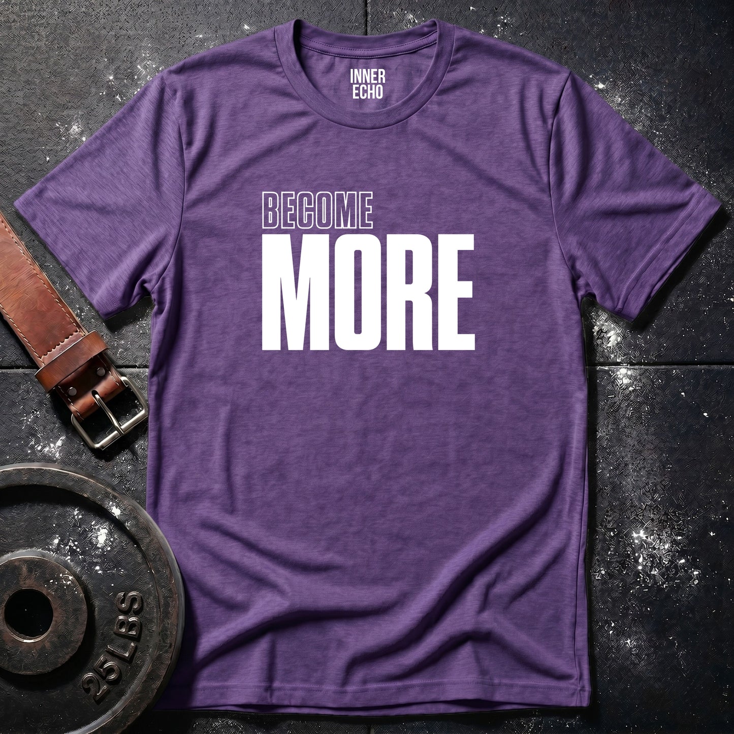 BECOME MORE — T-Shirt