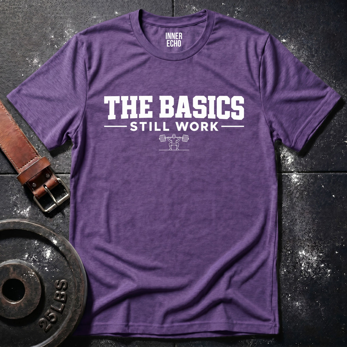 THE BASICS STILL WORK — T-Shirt