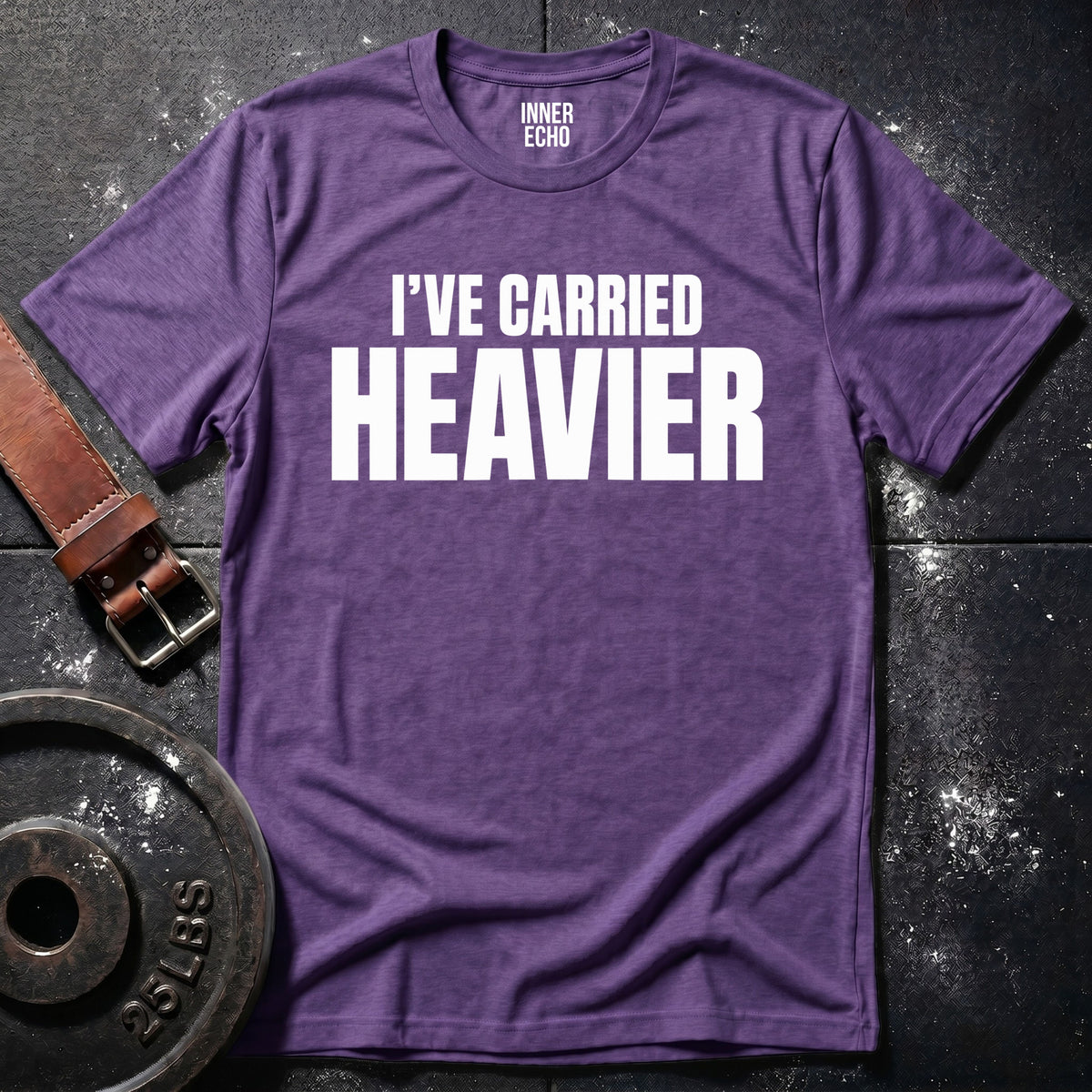 CARRIED HEAVIER — T-Shirt