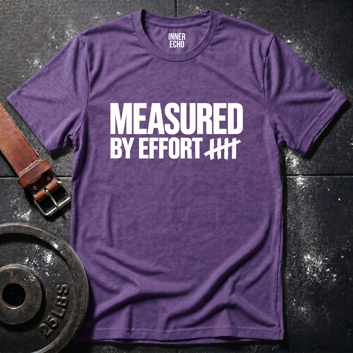 MEASURED BY EFFORT — T-Shirt