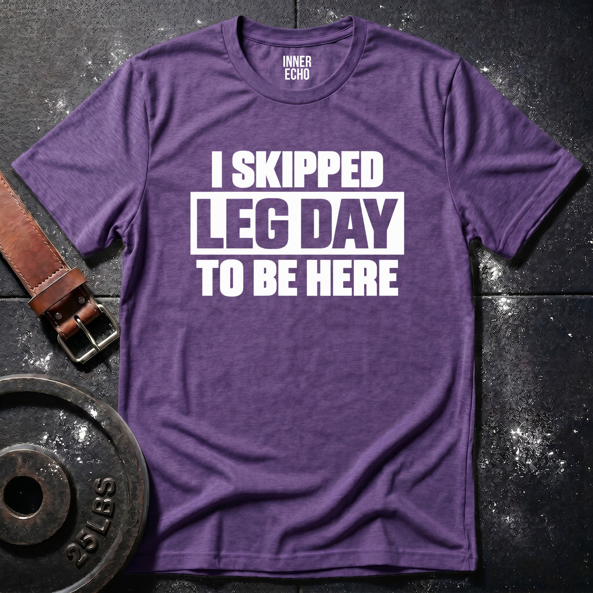 I SKIPPED LEG DAY — T-Shirt