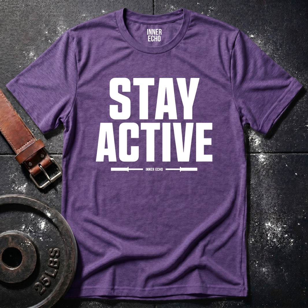 STAY ACTIVE — T-Shirt