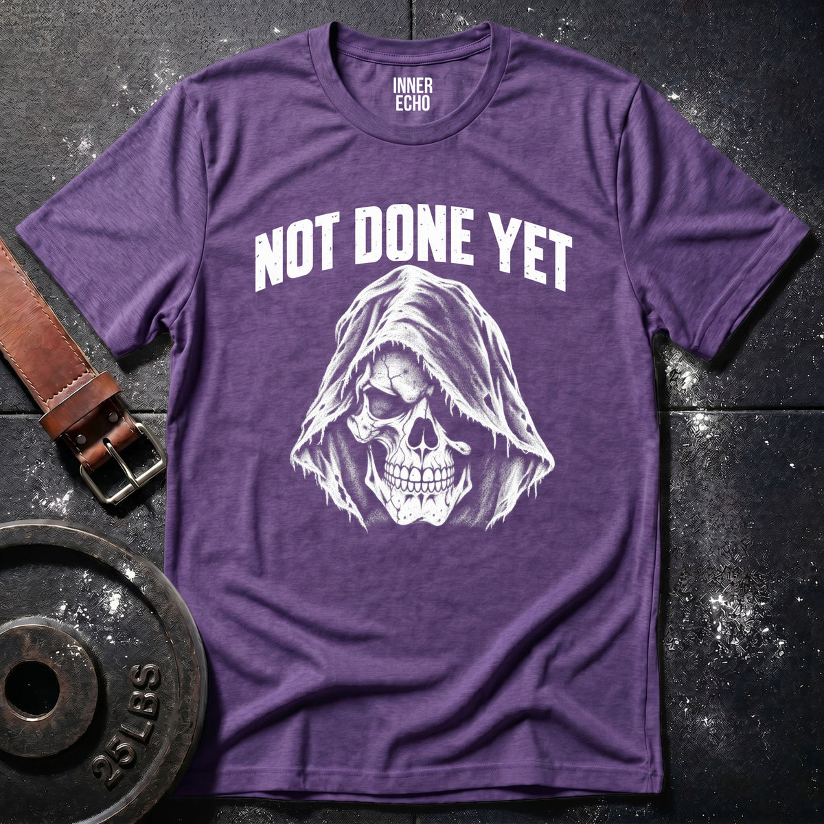 NOT DONE YET REAPER — T-Shirt