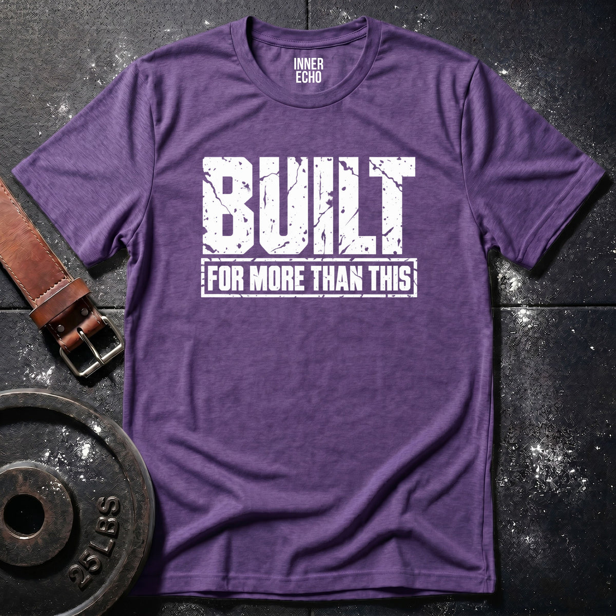 BUILT FOR MORE — T-Shirt