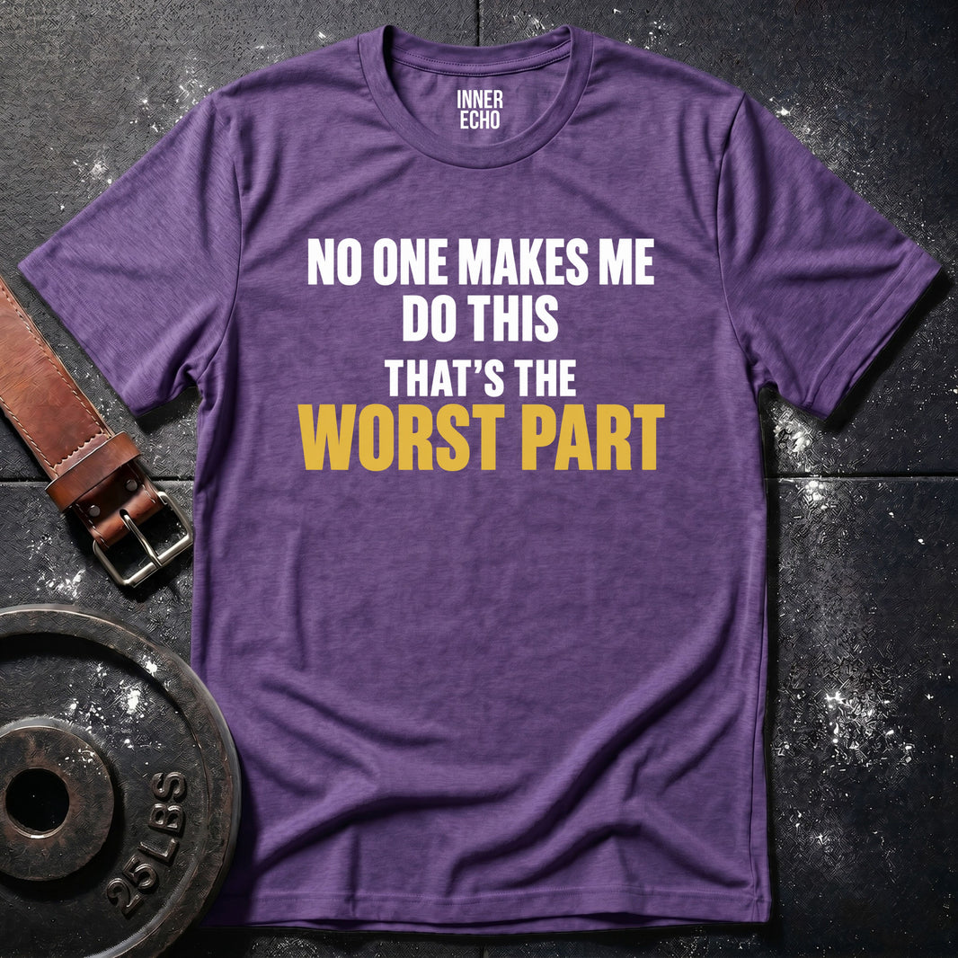 THE WORST PART — T-Shirt