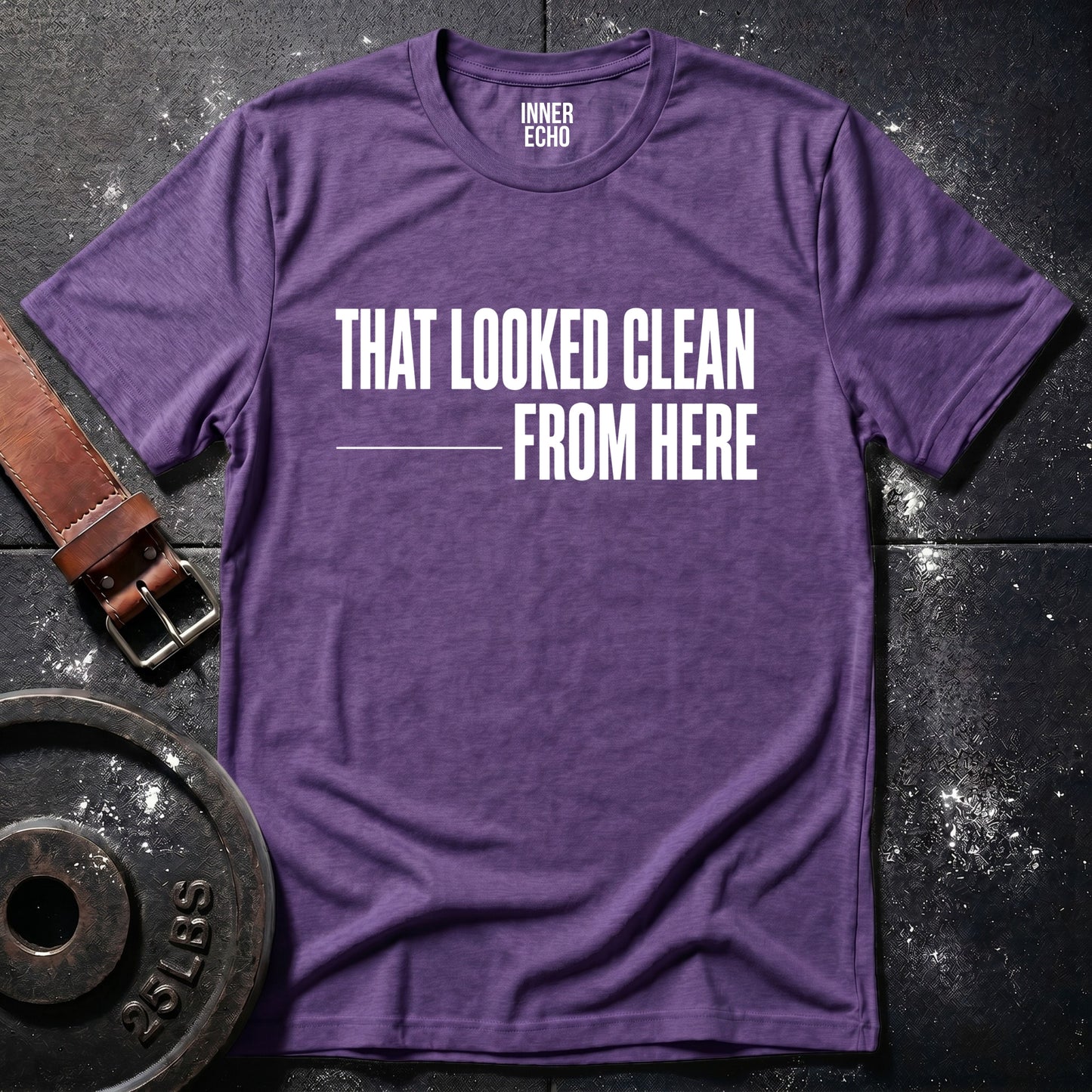 THAT LOOKED CLEAN — T-Shirt
