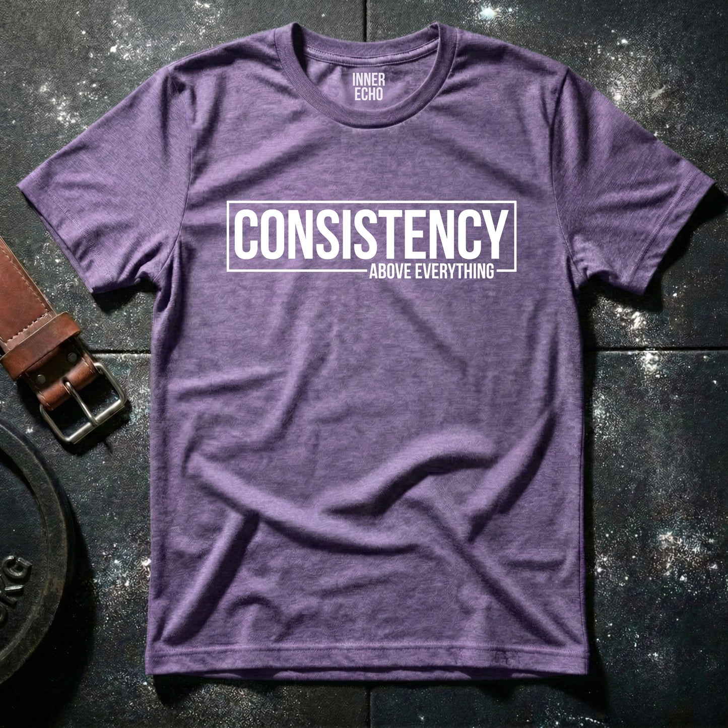 CONSISTENCY ABOVE EVERYTHING — T-Shirt
