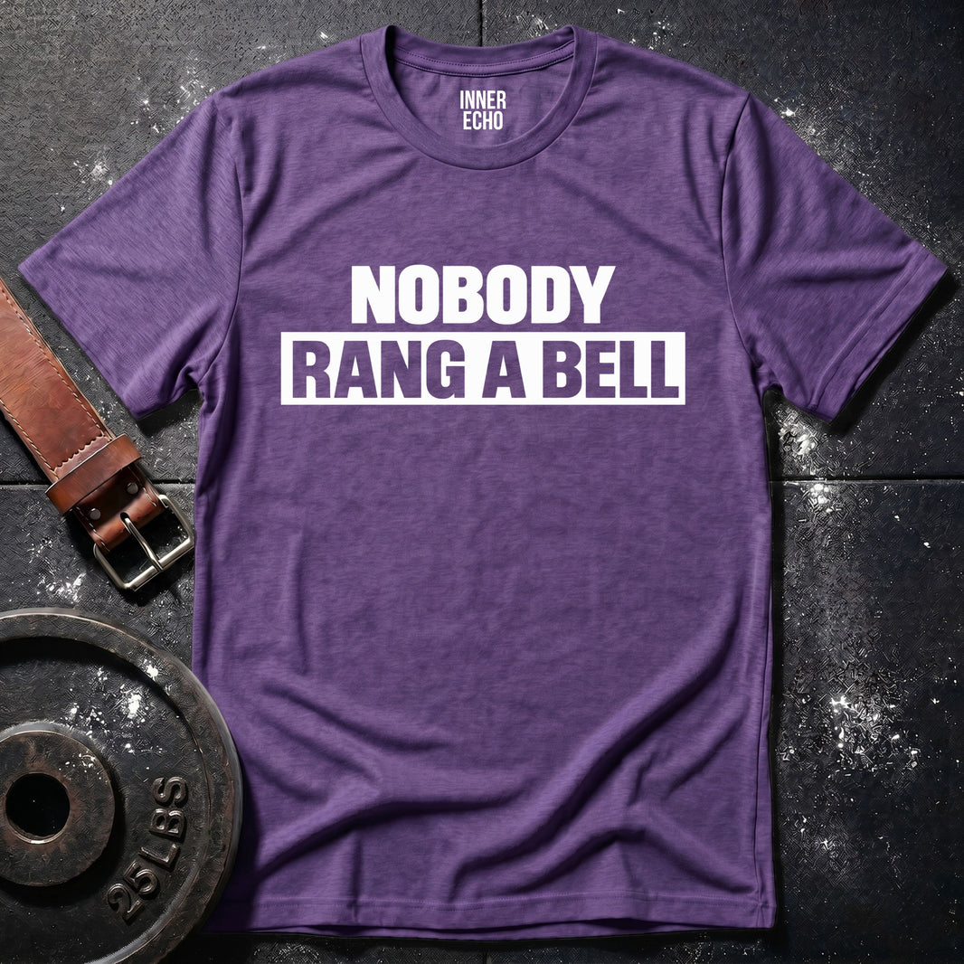 NOBODY RANG A BELL — T-Shirt