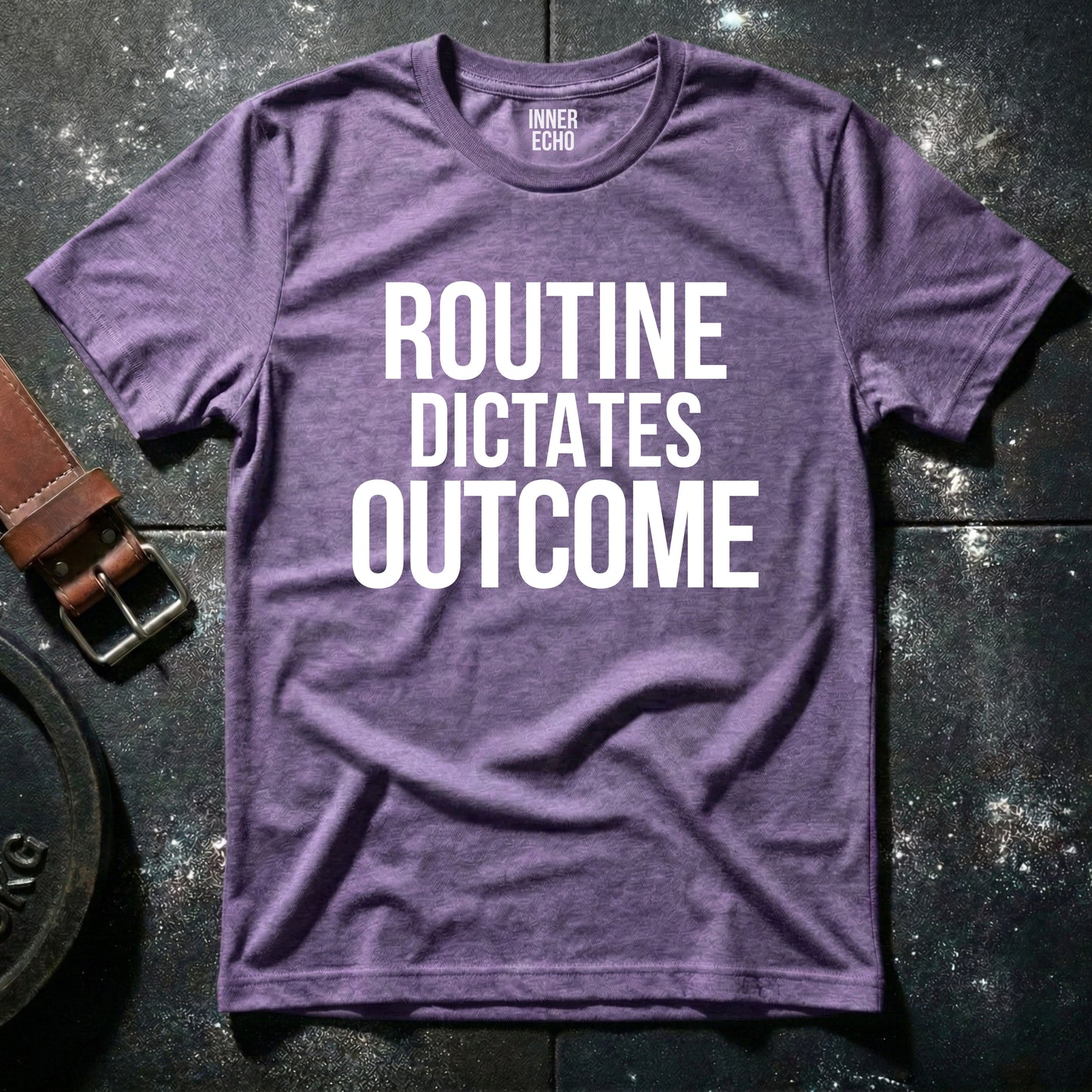 ROUTINE DICTATES OUTCOME — T-Shirt