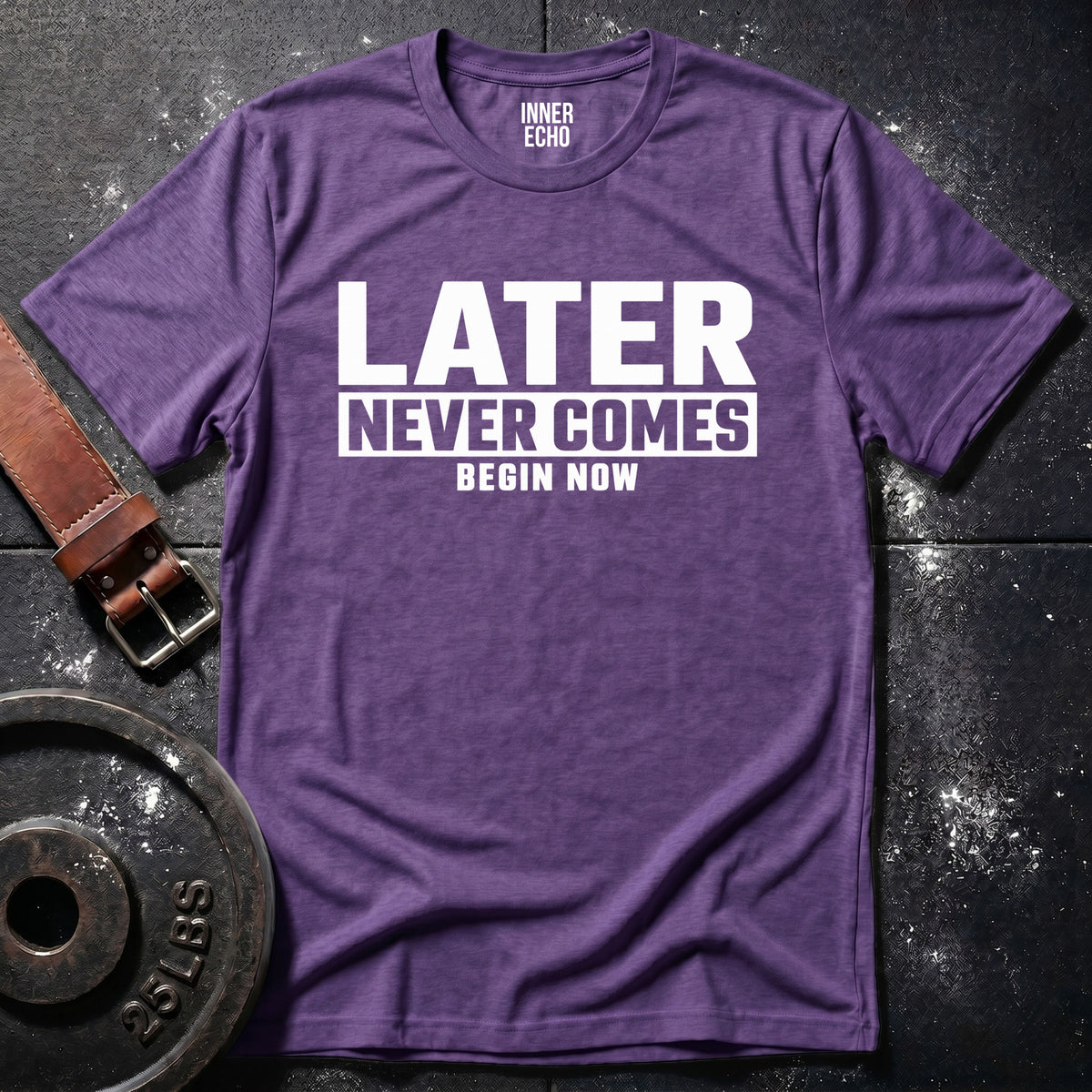 LATER NEVER COMES — T-Shirt