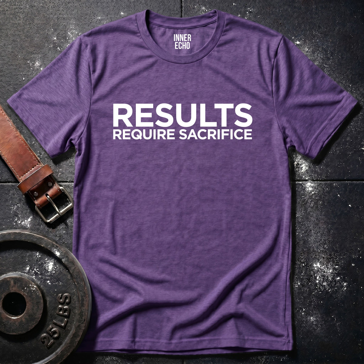 RESULTS REQUIRE SACRIFICE — T-Shirt