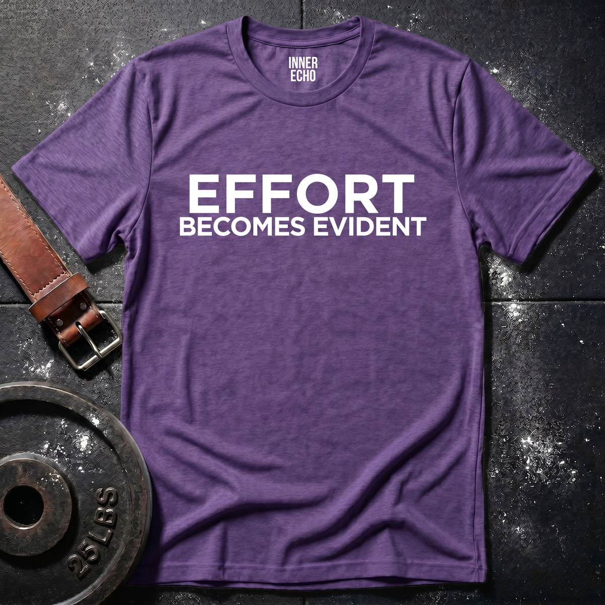EFFORT BECOMES EVIDENT — T-Shirt