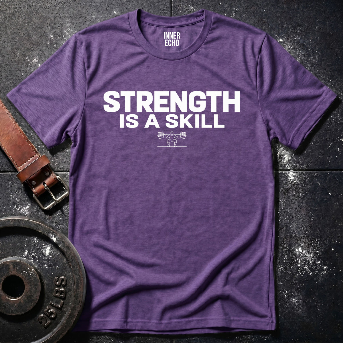 STRENGTH IS A SKILL — T-Shirt
