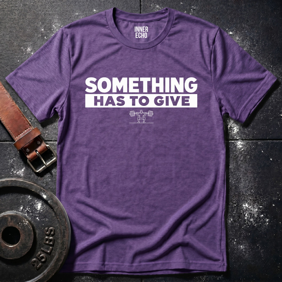 SOMETHING HAS TO GIVE — T-Shirt