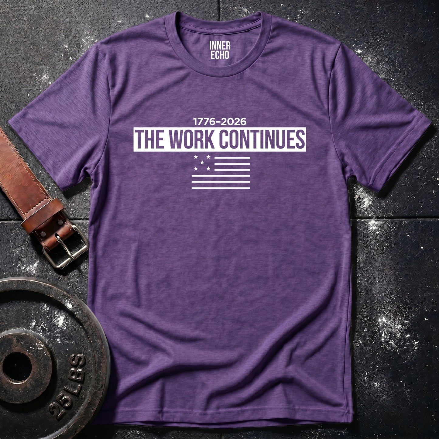 THE WORK CONTINUES 1776–2026 — T-Shirt