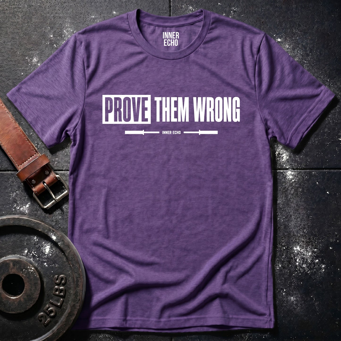 PROVE THEM WRONG — T-Shirt