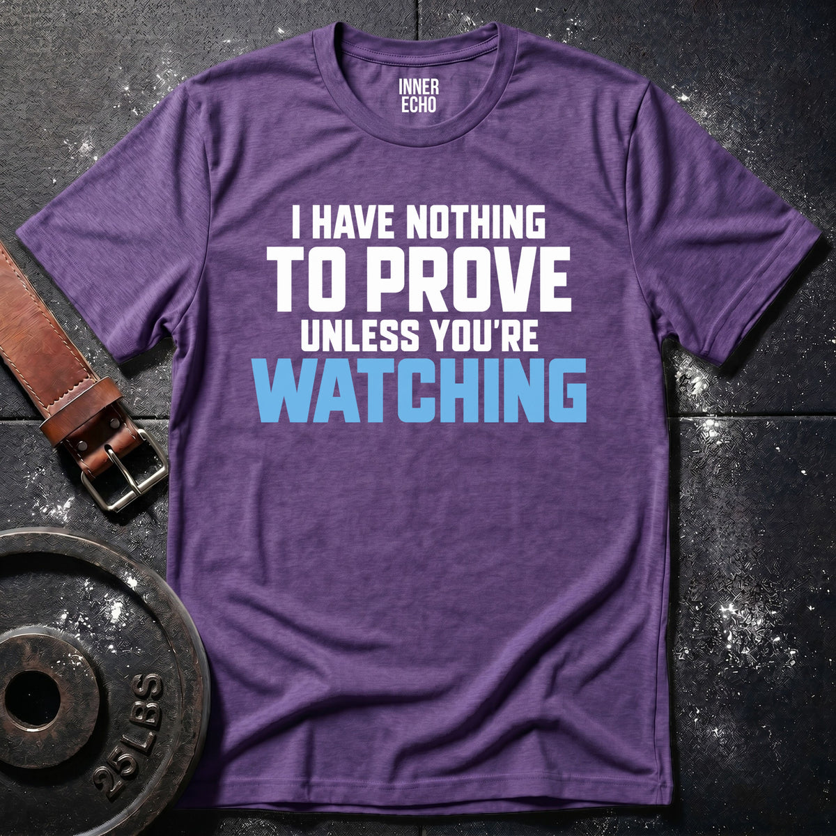 UNLESS YOU'RE WATCHING — T-Shirt