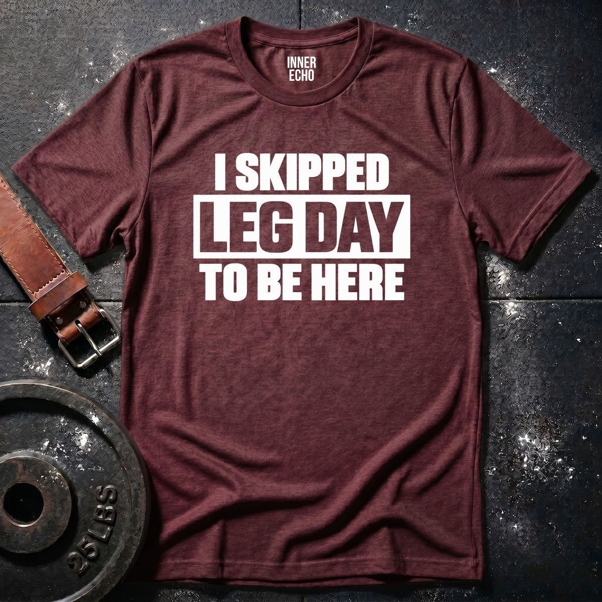 I SKIPPED LEG DAY — T-Shirt