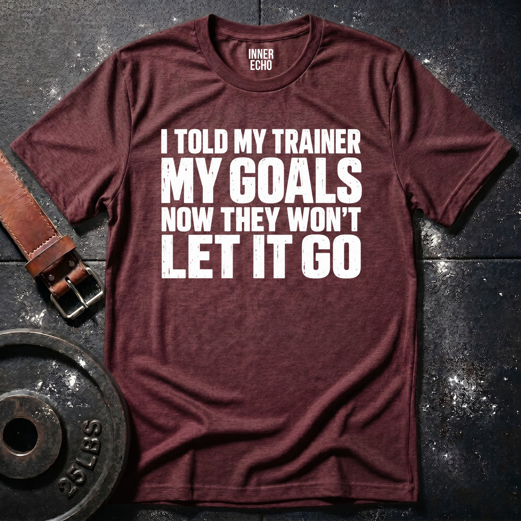 TRAINER WON'T LET IT GO — T-Shirt