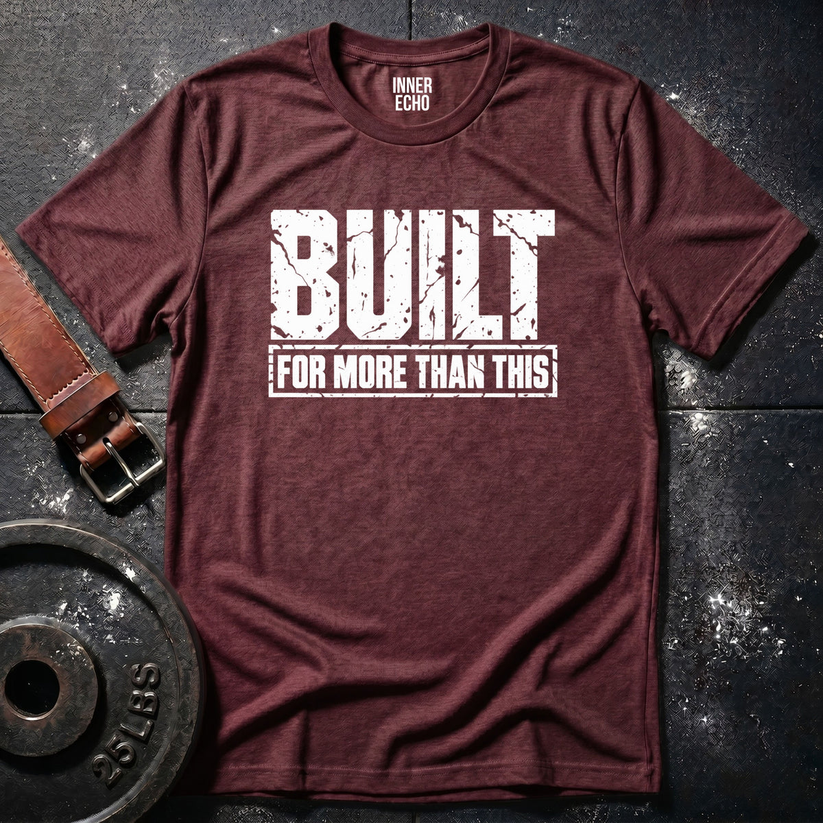 BUILT FOR MORE — T-Shirt